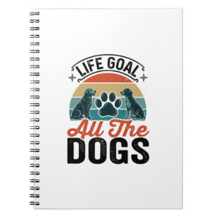 Life Goal All The Dogs Vintage Dog Lover Design_1 Notebook
