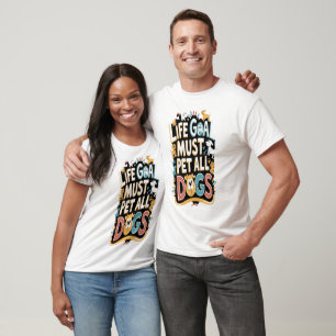 Life Goal: Dog Lover T-Shirt