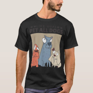 Life Goal Pet All Dogs, Dog Lover Women And Dog Lo T-Shirt