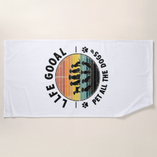 Life Goal Pet All The Dogs Copy Copy Copy Copy Beach Towel