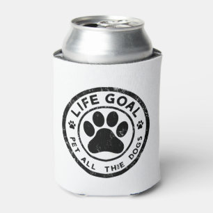 Life Goal Pet All The Dogs Copy Copy Copy Copy Cop Can Cooler