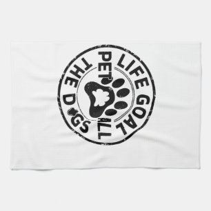 Life Goal Pet All The Dogs Copy Copy Copy Copy Cop Tea Towel
