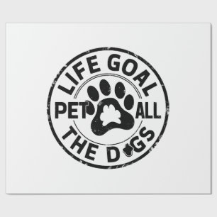 Life Goal Pet All The Dogs Copy Copy Copy Copy Cop Wrapping Paper