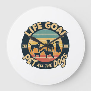 Life Goal Pet All The Dogs Copy Copy Large Clock