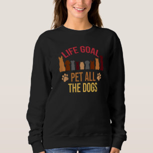 Life Goal Pet All The Dogs Cute Dog Vintage Styl Sweatshirt