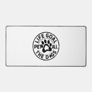 Life Goal Pet All The Dogs        Desk Mat