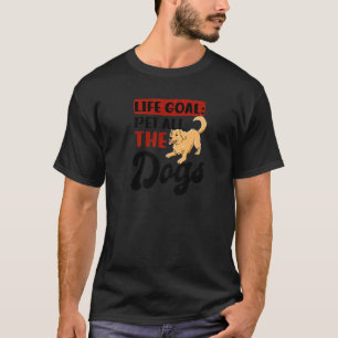 Life Goal Pet All The Dogs Dog Mum T-Shirt