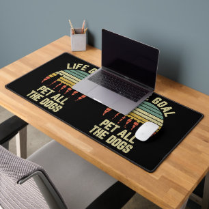Life Goal Pet All The Dogs Funny Dog Lover Desk Mat