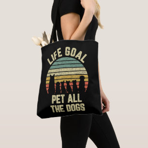 Life Goal Pet All The Dogs Funny Dog Lover Tote Bag