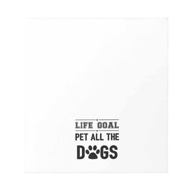 Life Goal: Pet All The Dogs II Notepad (Front)