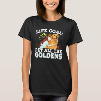 Life Goal Pet All The Goldens Golden Retriever Dog T-Shirt