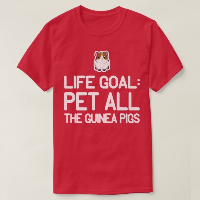 Life Goal Pet All The Guinea Pigs Kawaii Animal Ar T-Shirt (Design Front)
