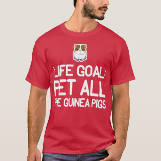 Life Goal Pet All The Guinea Pigs Kawaii Animal Ar T-Shirt