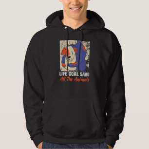 Life Goal Save All Animals Dog Rescue Animal Right Hoodie