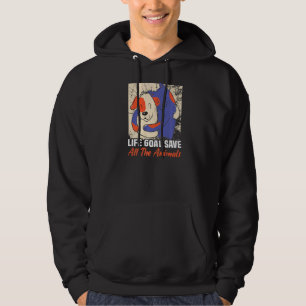 Life Goal Save All Animals Dog Rescue Animal Right Hoodie