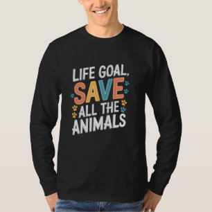 Life Goal Save All The Animals, Adopt Animal Rescu T-Shirt