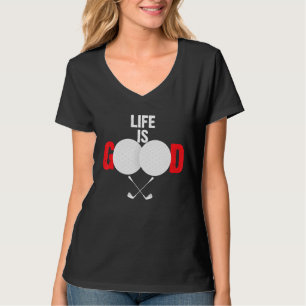 Life Good Golf Ball Sport Golf T-Shirt