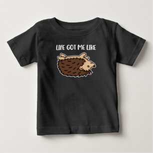 Life Got Me Like Gift Women Gift Funny Hedgehog Baby T-Shirt