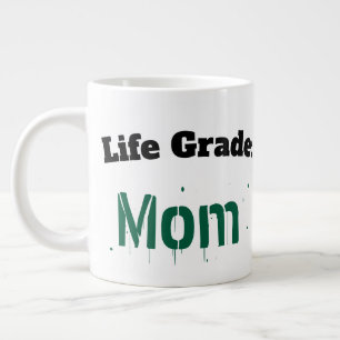 Life Grade Mom Funny Sarcastic Mother's Day Giant  Large Coffee Mug