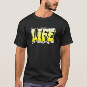 Life Graffiti Style That Says Life T-Shirt
