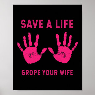 Life Grope Your Wife Cool Breast Cancer Awareness Poster