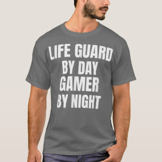 Life Guard By Day Gamer By Night T-Shirt