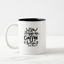 Life Happen Coffee Help Mug