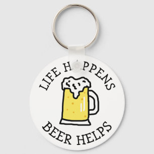 Life Happens, Beer, Funny Quote Key Ring
