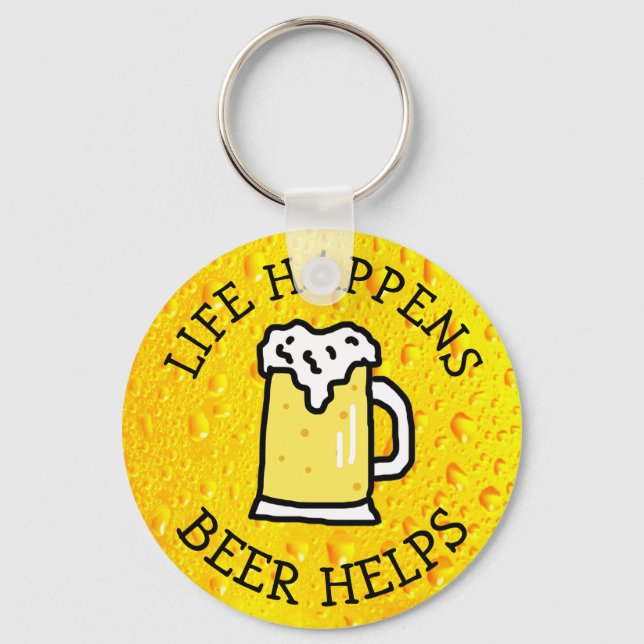 Life Happens, Beer, Funny Quote Key Ring (Front)