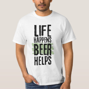 Life Happens Beer Helps Funny Quote Beer T-Shirt