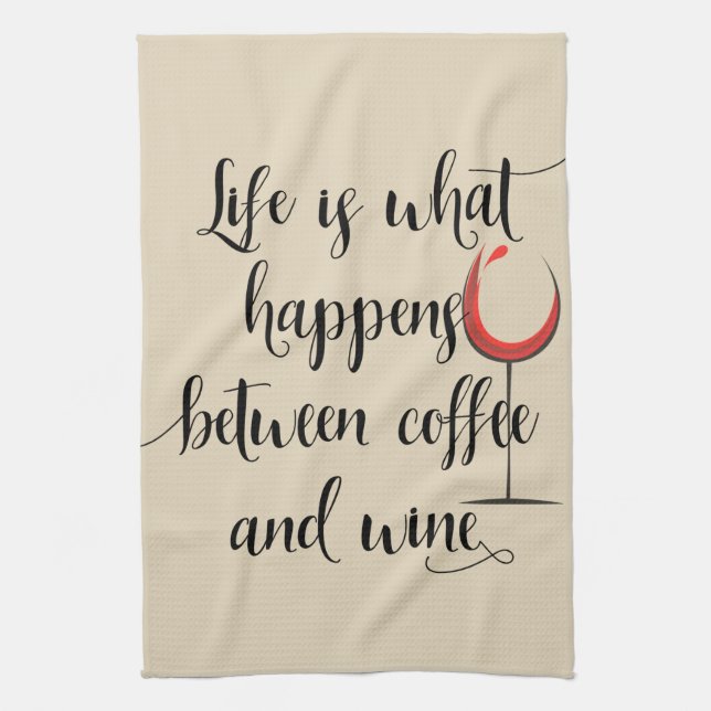 Life Happens Between Coffee Wine Handwritten Tea Towel (Vertical)