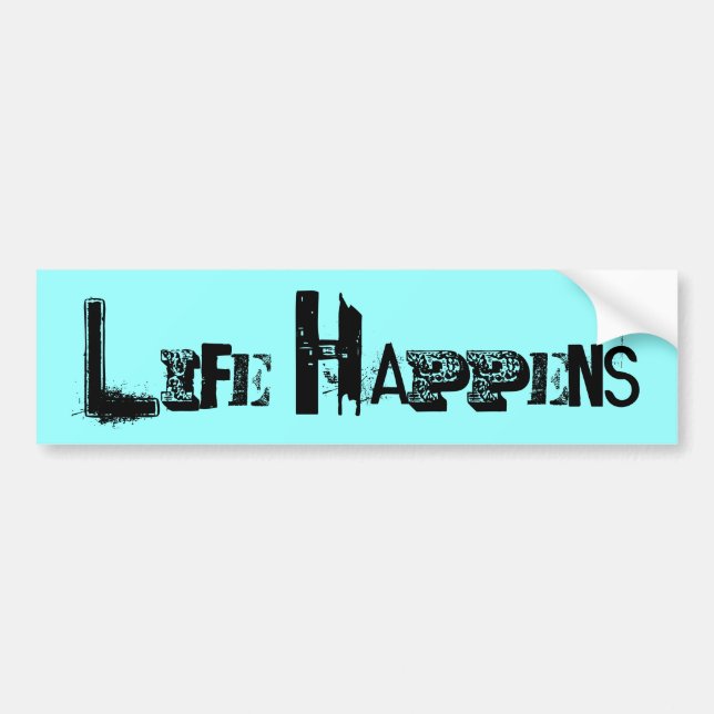 "Life Happens" Bumper Sticker (Front)
