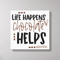 Life Happens Chocolate Helps Amusing Quote