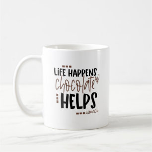 Life Happens Chocolate Helps amusing Quote   Coffee Mug
