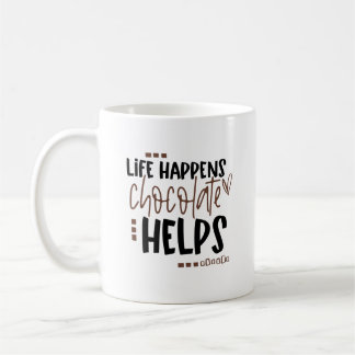 Life Happens Chocolate Helps amusing Quote   Coffee Mug