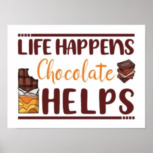 Life happens chocolate helps chocolate lovers Gift Poster
