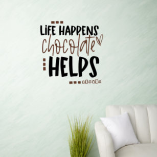 Life Happens Chocolate Helps Fun Quote Wall Decal