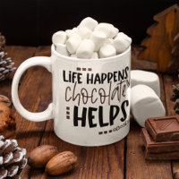 Life Happens Chocolate Helps Funny Quote