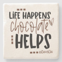 Life Happens Chocolate Helps Humourous Quote