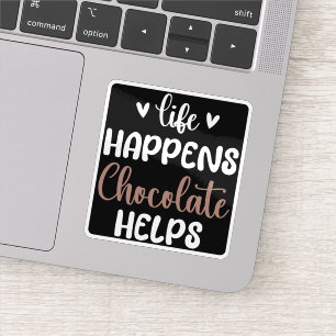 Life Happens Chocolate Helps Positivity Typography