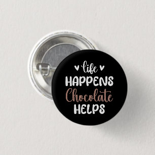 Life Happens Chocolate Helps Positivity Typography 3 Cm Round Badge