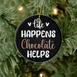 Life Happens Chocolate Helps Positivity Typography Ceramic Tree Decoration