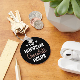 Life Happens Chocolate Helps Positivity Typography Key Ring