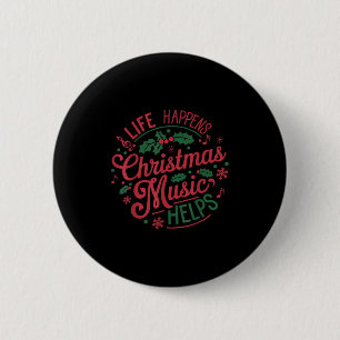 Life Happens Christmas Music Helps  6 Cm Round Badge