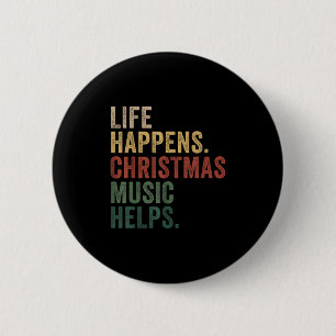 Life Happens Christmas Music Helps, Christmas Time 6 Cm Round Badge
