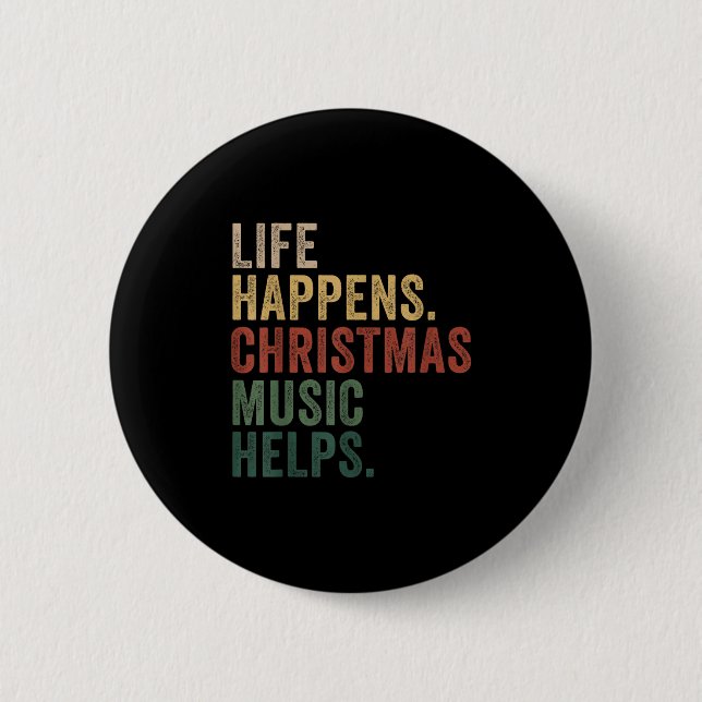 Life Happens Christmas Music Helps, Christmas Time 6 Cm Round Badge (Front)