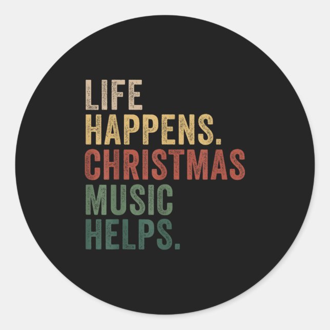 Life Happens Christmas Music Helps, Christmas Time Classic Round Sticker (Front)