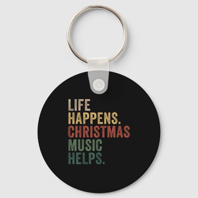Life Happens Christmas Music Helps, Christmas Time Key Ring (Front)