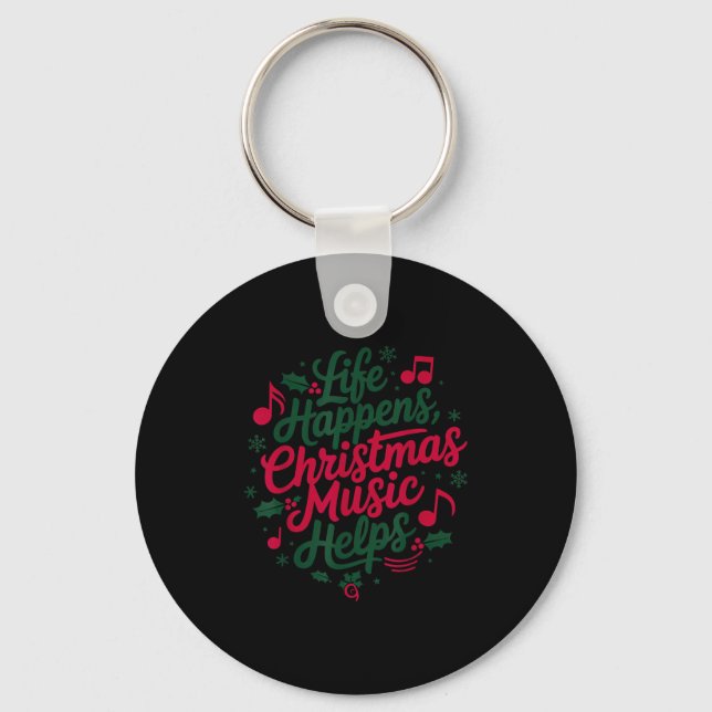 Life Happens Christmas Music Helps For Christmas M Key Ring (Front)