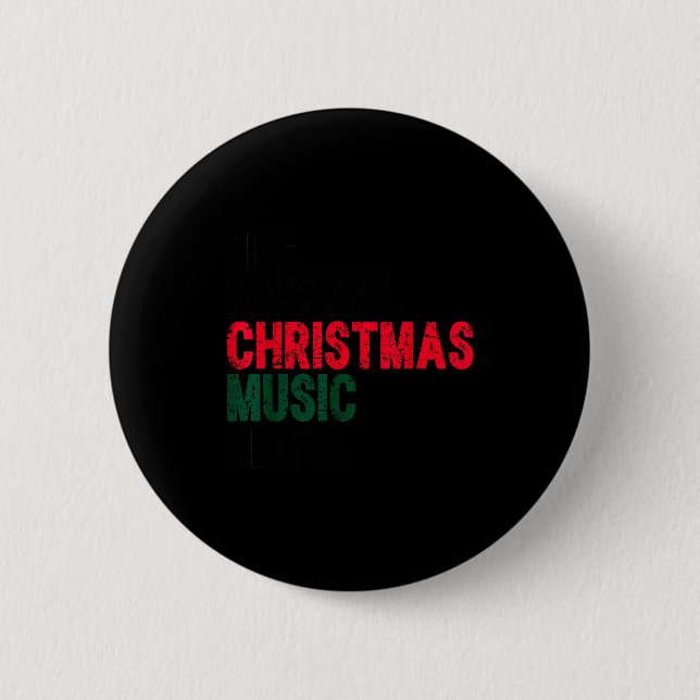 Life Happens Christmas Music Helps Funny Holiday Q 6 Cm Round Badge (Front)